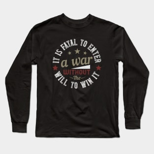 It is fatal to enter a war without the will to win it 2 Long Sleeve T-Shirt